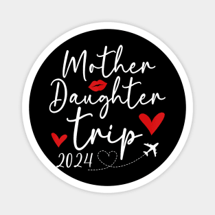 Mother Daughter Trip 2024 Vacation Holiday Matching Magnet